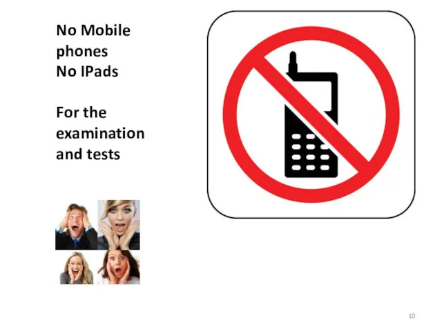 No Mobile phones No IPads For the examination and tests