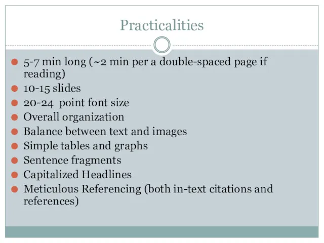 Practicalities 5-7 min long (~2 min per a double-spaced page if reading) 10-15