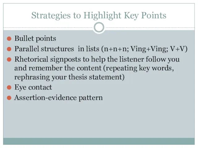 Strategies to Highlight Key Points Bullet points Parallel structures in lists (n+n+n; Ving+Ving;