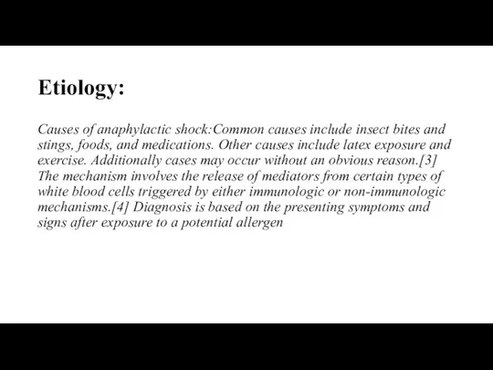 Etiology: Causes of anaphylactic shock:Common causes include insect bites and stings, foods, and