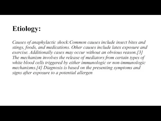 Etiology: Causes of anaphylactic shock:Common causes include insect bites and