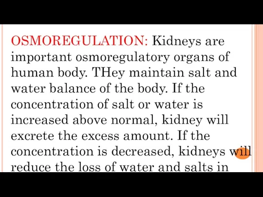 OSMOREGULATION: Kidneys are important osmoregulatory organs of human body. THey
