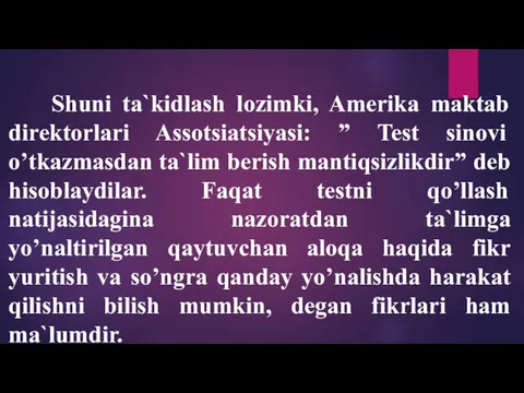 Shuni ta`kidlash lozimki, Amerika maktab direktorlari Assotsiatsiyasi: ” Test sinovi