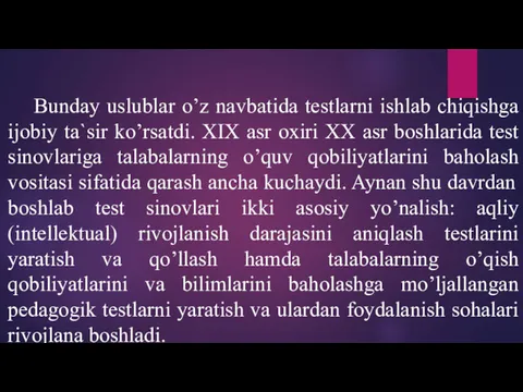 Bunday uslublar o’z navbatida testlarni ishlab chiqishga ijobiy ta`sir ko’rsatdi.