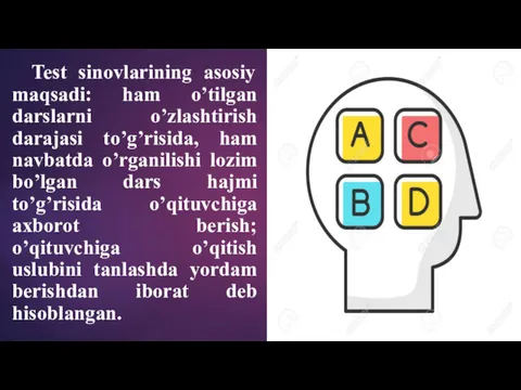 Test sinovlarining asosiy maqsadi: ham o’tilgan darslarni o’zlashtirish darajasi to’g’risida,