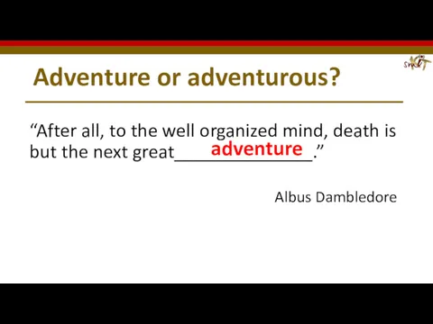 Adventure or adventurous? “After all, to the well organized mind,