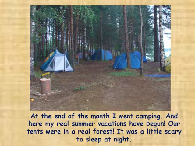 At the end of the month I went camping. And