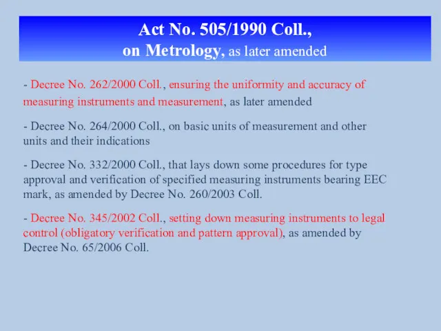 Act No. 505/1990 Coll., on Metrology, as later amended -