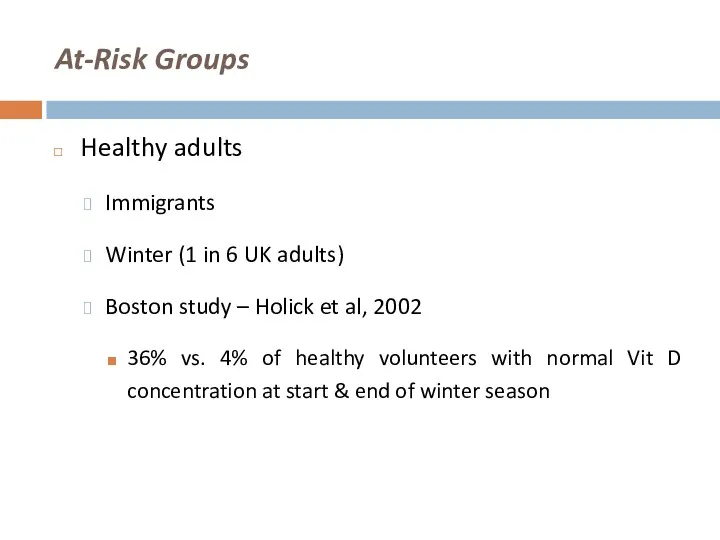 At-Risk Groups Healthy adults Immigrants Winter (1 in 6 UK