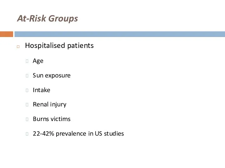 At-Risk Groups Hospitalised patients Age Sun exposure Intake Renal injury