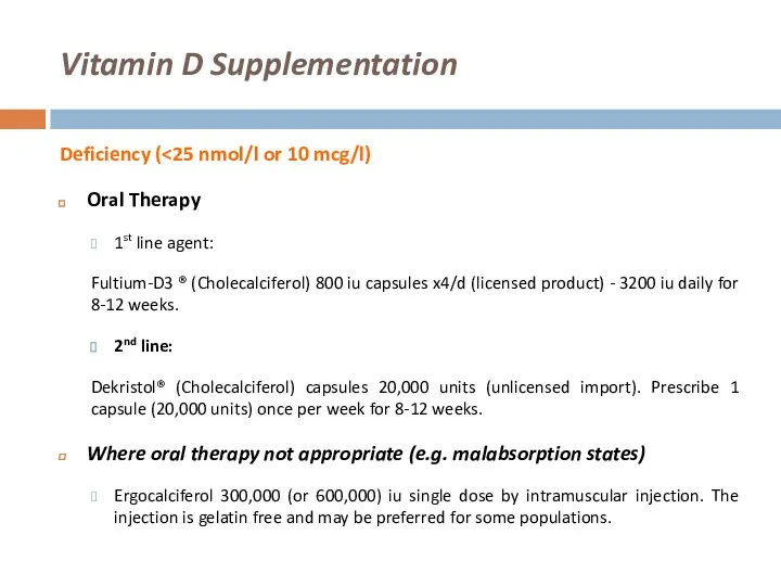 Vitamin D Supplementation Deficiency ( Oral Therapy 1st line agent: