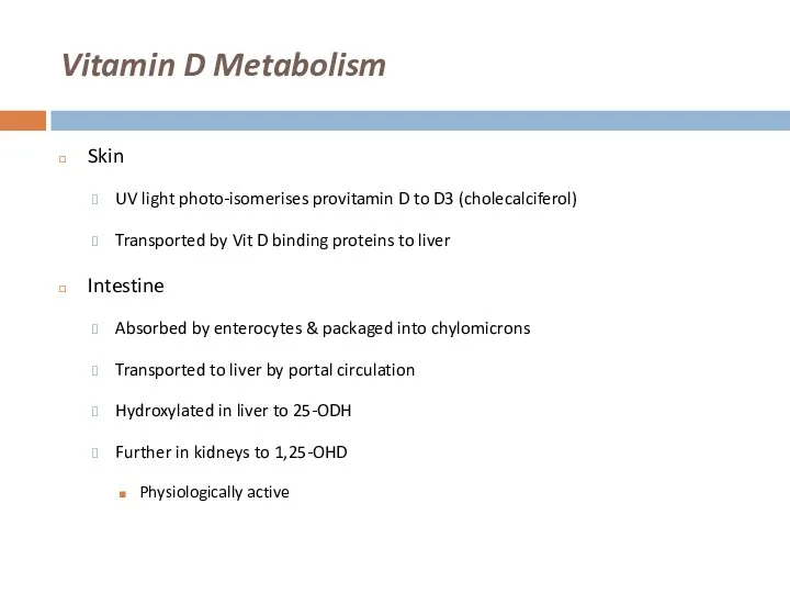 Vitamin D Metabolism Skin UV light photo-isomerises provitamin D to