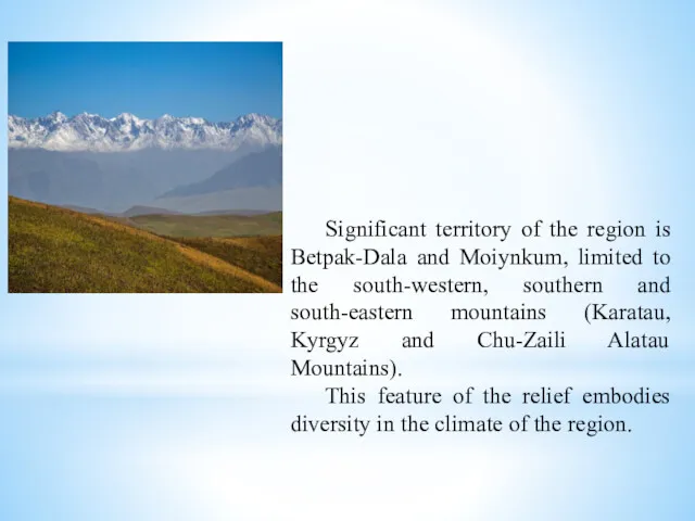 Significant territory of the region is Betpak-Dala and Moiynkum, limited to the south-western,