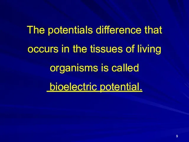 The potentials difference that occurs in the tissues of living organisms is called bioelectric potential.