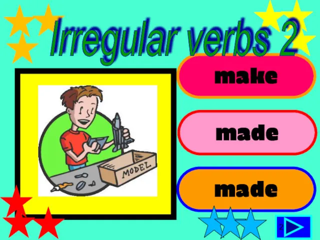 make made made 2 Irregular verbs 2