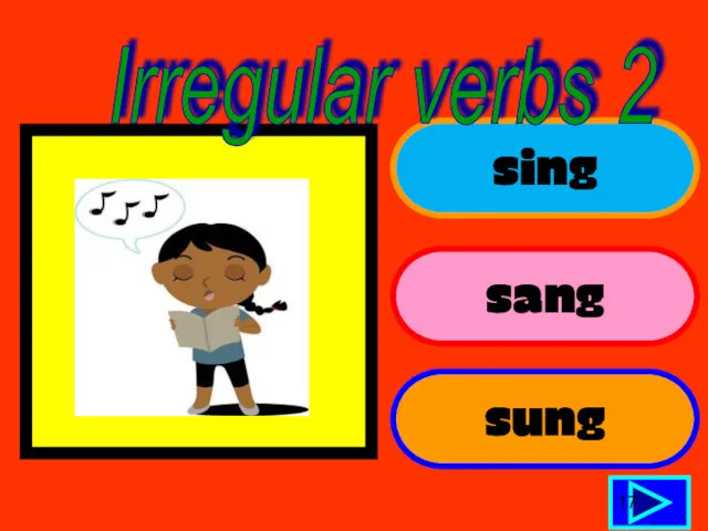 sing sang sung 17 Irregular verbs 2
