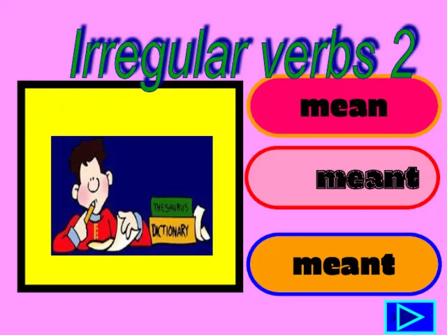 mean meant meant 3 Irregular verbs 2