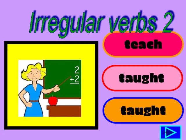 teach taught taught 24 Irregular verbs 2