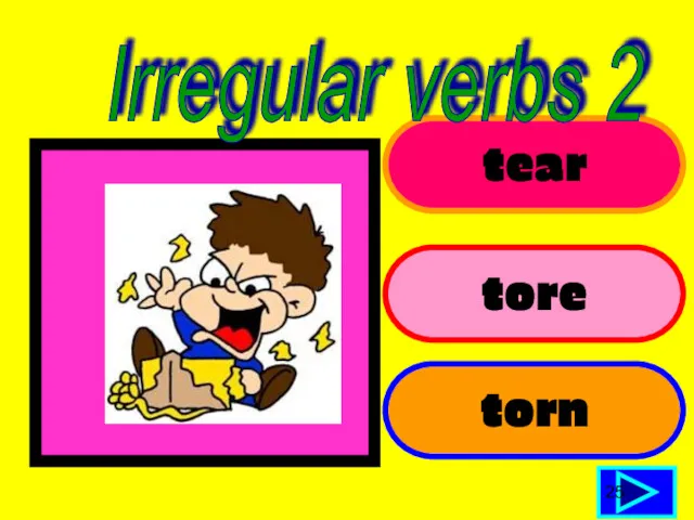 tear tore torn 25 Irregular verbs 2