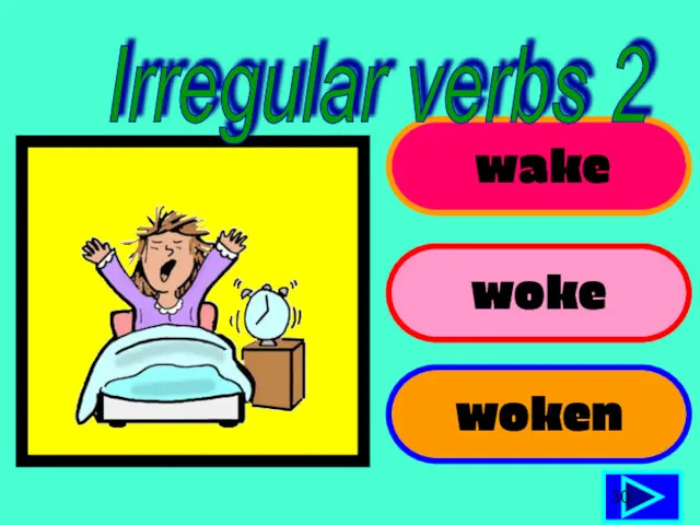 wake woke woken 30 Irregular verbs 2
