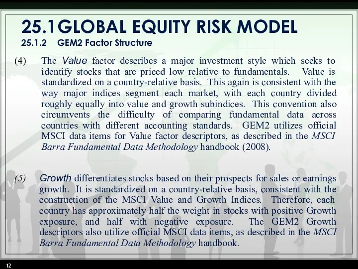 25.1 GLOBAL EQUITY RISK MODEL 25.1.2 GEM2 Factor Structure The Value factor describes