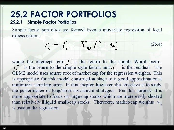 25.2 FACTOR PORTFOLIOS 25.2.1 Simple Factor Portfolios Simple factor portfolios are formed from
