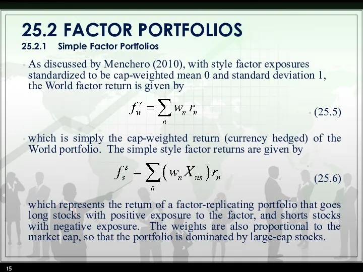 25.2 FACTOR PORTFOLIOS 25.2.1 Simple Factor Portfolios As discussed by Menchero (2010), with