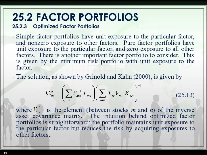 25.2 FACTOR PORTFOLIOS 25.2.3 Optimized Factor Portfolios Simple factor portfolios have unit exposure