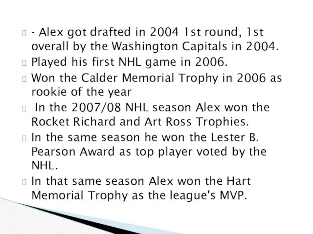 - Alex got drafted in 2004 1st round, 1st overall