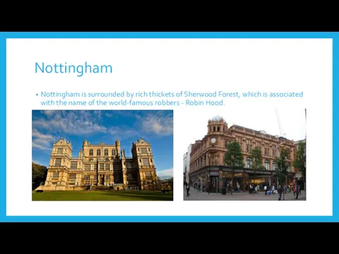 Nottingham Nottingham is surrounded by rich thickets of Sherwood Forest,