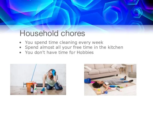 Household chores You spend time cleaning every week Spend almost