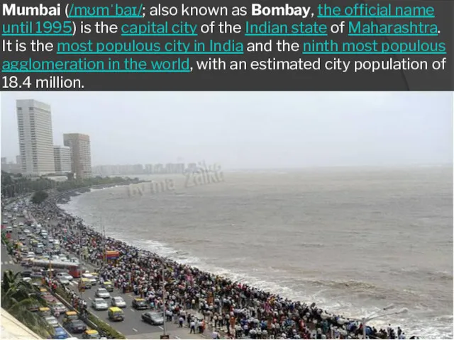 Mumbai (/mʊmˈbaɪ/; also known as Bombay, the official name until