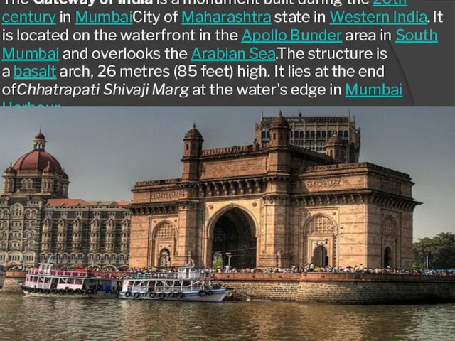 The Gateway of India is a monument built during the