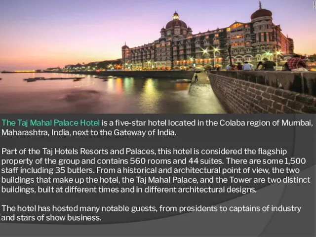 The Taj Mahal Palace Hotel is a five-star hotel located