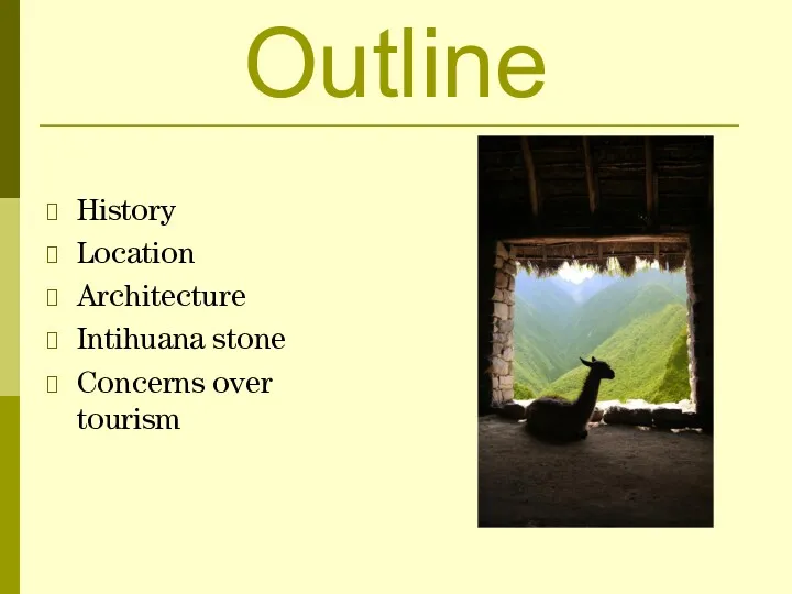 Outline History Location Architecture Intihuana stone Concerns over tourism