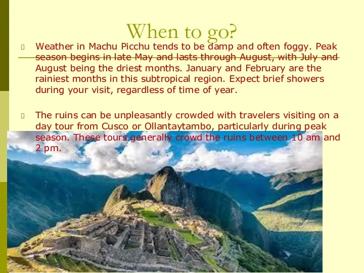 When to go? Weather in Machu Picchu tends to be