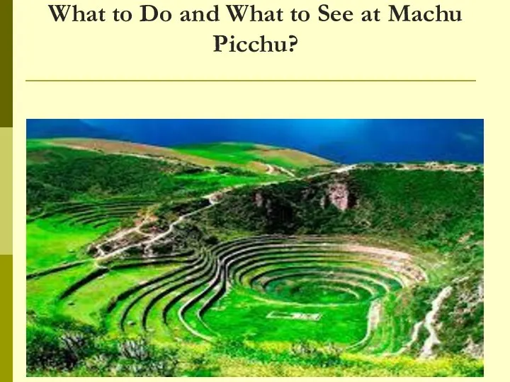 What to Do and What to See at Machu Picchu?