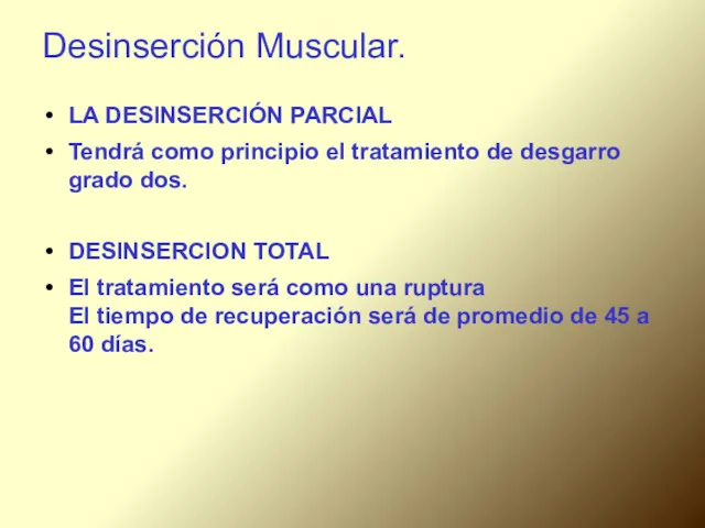 Desinserción Muscular. LA DESINSERCIÓN PARCIAL Tendrá como principio el tratamiento