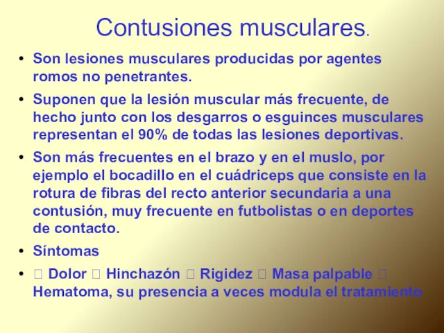 Contusiones musculares. Son lesiones musculares producidas por agentes romos no penetrantes. Suponen que