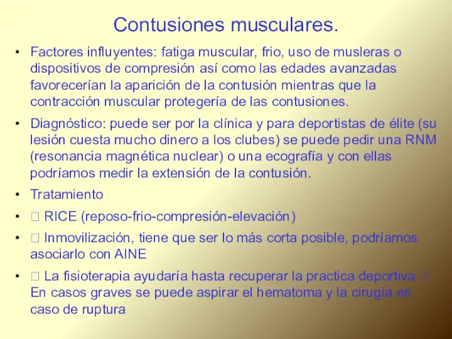 Contusiones musculares. Factores influyentes: fatiga muscular, frio, uso de musleras o dispositivos de