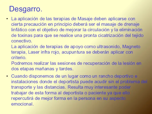 Desgarro. La aplicación de las terapias de Masaje deben aplicarse con cierta precaución