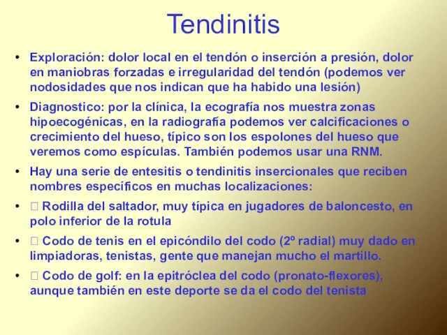 Tendinitis Exploración: dolor local en el tendón o inserción a