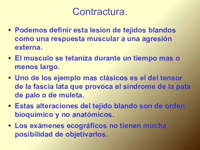 Contractura. Podemos definir esta lesion de tejidos blandos como una respuesta muscular a