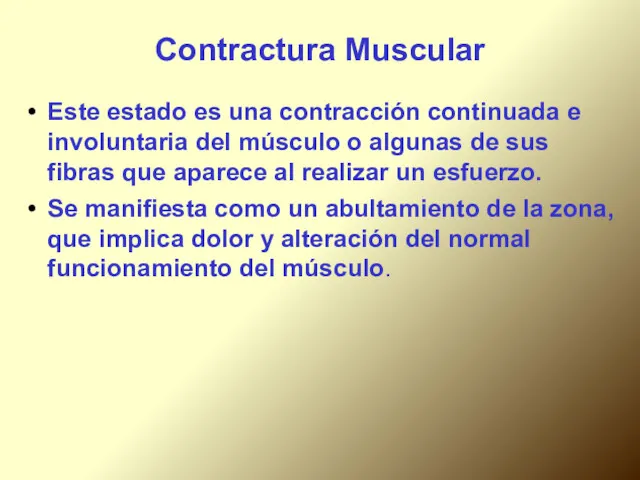 Contractura Muscular Este estado es una contracción continuada e involuntaria del músculo o