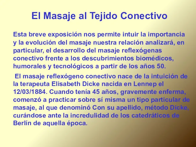 El Masaje al Tejido Conectivo Esta breve exposición nos permite