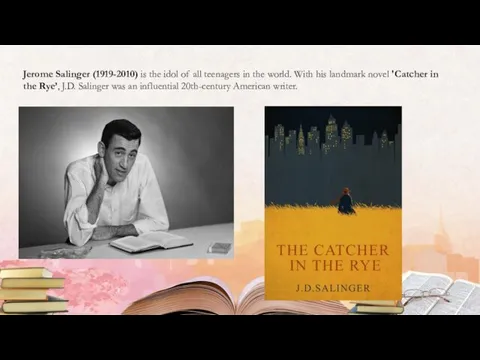 Jerome Salinger (1919-2010) is the idol of all teenagers in