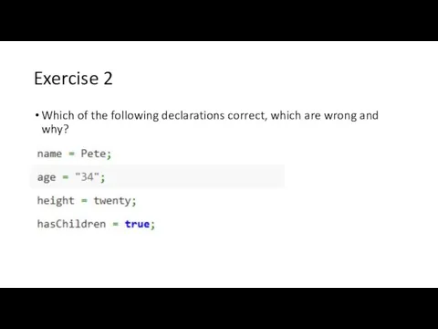Exercise 2 Which of the following declarations correct, which are wrong and why?
