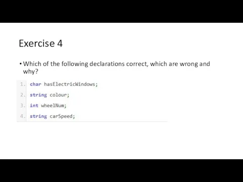 Exercise 4 Which of the following declarations correct, which are wrong and why?