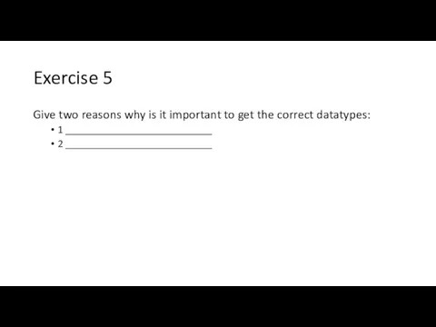 Exercise 5 Give two reasons why is it important to