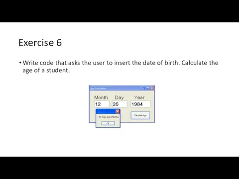 Exercise 6 Write code that asks the user to insert